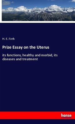 Prize Essay on the Uterus - Firth, H. E.