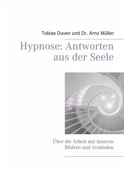 Hypnose: Antworten aus der Seele (eBook, ePUB) - Duven, Tobias; Müller, Arno