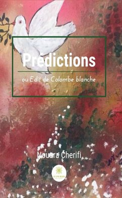 Prédictions ou Edit de Colombe blanche (eBook, ePUB) - Cherifi, Nouara