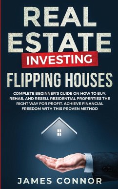 Real Estate Investing - Flipping Houses - Connor, James