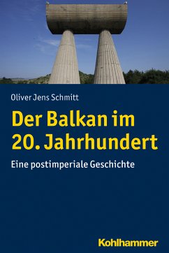 Der Balkan im 20. Jahrhundert (eBook, ePUB) - Schmitt, Oliver Jens