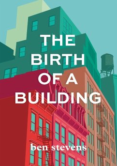 The Birth of a Building - Stevens, Ben