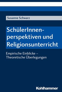 SchülerInnenperspektiven und Religionsunterricht (eBook, PDF) - Schwarz, Susanne