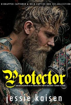 Protector Dark Mafia Billionaire Bad Boy Romance Novel Complete Series Book 1-3 (Enemies to Lovers) (eBook, ePUB) - Kaisen, Jessie