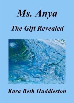 Cover Ms. Anya, The Gift Revealed (eBook, ePUB)