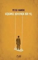 Hickimse Koyunda Bir Yil - Handke, Peter