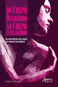 Do Corpo Desmedido ao Corpo Ultramedido: As Narrativas do Corpo na Revista Brasileira (eBook, ePUB) - Garrini, Selma Peleias Felerico