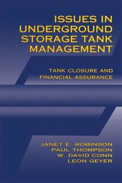 Issues in Underground Storage Tank Management UST Closure and Financial Assurance (eBook, PDF) - Robinson, Janet E.; Thompson, Paul S.; Conn, W. David; Geyer, L. Leon