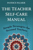The Teacher Self-Care Manual (eBook, ePUB) The Teacher Self-Care Manual (eBook, ePUB)