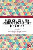 Resources, Social and Cultural Sustainabilities in the Arctic (eBook, ePUB) Resources, Social and Cultural Sustainabilities in the Arctic (eBook, ePUB)