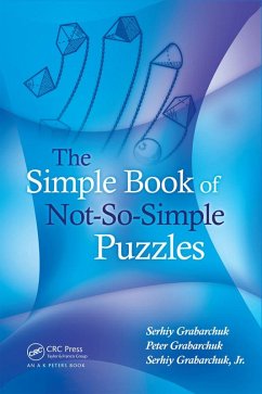 The Simple Book of Not-So-Simple Puzzles (eBook, PDF) - Grabarchuk, Serhiy; Grabarchuk, Peter; Grabarchuk Jr., Serhiy