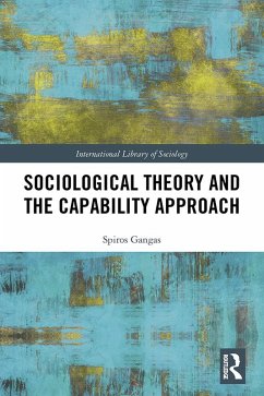 Sociological Theory and the Capability Approach (eBook, PDF) - Gangas, Spiros