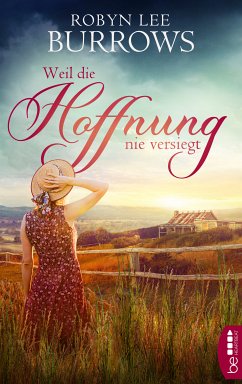 Weil die Hoffnung nie versiegt (eBook, ePUB) - Burrows, Robyn Lee