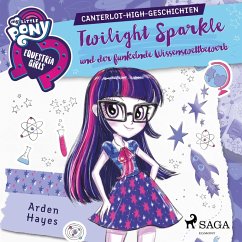 My Little Pony - Equestria Girls - Twilight Sparkle und der funkelnde Wissenswettbewerb (MP3-Download) - Hayes, Arden