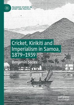 Cricket, Kirikiti and Imperialism in Samoa, 1879–1939 (eBook, PDF) - Sacks, Benjamin