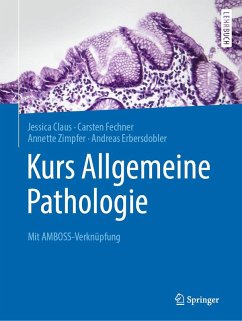 Kurs Allgemeine Pathologie (eBook, PDF) - Claus, Jessica; Fechner, Carsten; Zimpfer, Annette; Erbersdobler, Andreas