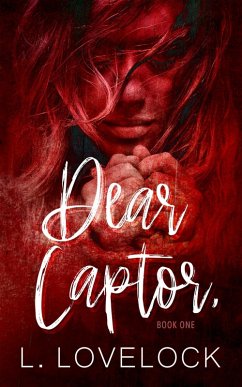 Dear Captor (Letters in Blood series, #1) (eBook, ePUB) - Lovelock, L.; Lovelock, Liz