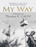 My Way: A Memoir of Thomas E. Call IV (eBook, ePUB)