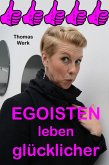 EGOISTEN leben glücklicher! (eBook, ePUB)