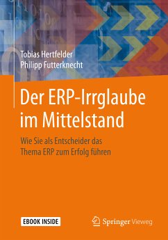 Der ERP-Irrglaube im Mittelstand (eBook, PDF) - Hertfelder, Tobias; Futterknecht, Philipp
