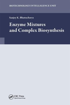 Enzyme Mixtures and Complex Biosynthesis (eBook, PDF) - Bhattacharya, Sanjoy K.