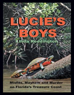 Cover Lucie's Boys: Misfits, Mayhem and Murder On Florida's Treasure Coast (eBook, ePUB)