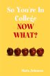 So You're In College: Now What? (eBook,... - Bild 1