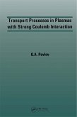 Transport Processes in Plasmas with Strong Coulomb Interactions (eBook, PDF) Transport Processes in Plasmas with Strong Coulomb Interactions (eBook, PDF)