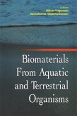 Biomaterials from Aquatic and Terrestrial Organisms (eBook, PDF) Biomaterials from Aquatic and Terrestrial Organisms (eBook, PDF)