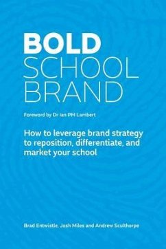 Bold School Brand (eBook, ePUB) - Entwistle, Brad; Miles, Josh; Sculthorpe, Andrew