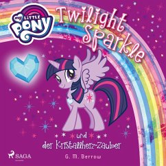 My Little Pony - Twilight Sparkle und der Kristallherz-Zauber (MP3-Download) - Berrow, G. M.