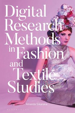 Digital Research Methods in Fashion and Textile Studies (eBook, PDF) - Sikarskie, Amanda