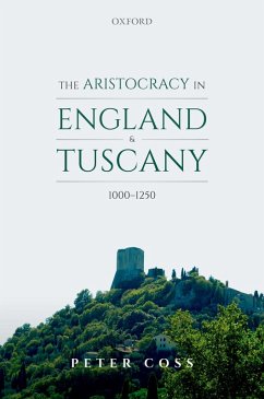 The Aristocracy in England and Tuscany, 1000 - 1250 (eBook, ePUB) - Coss, Peter