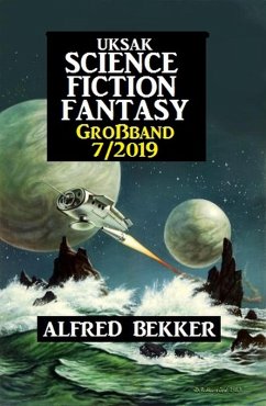 Uksak Science Fiction Fantasy Großband 7/2019 (eBook, ePUB) - Bekker, Alfred