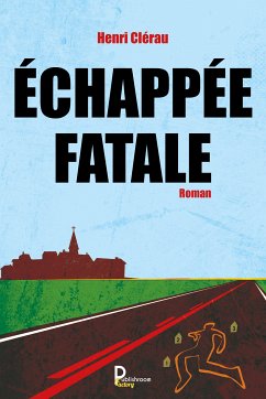 Echappée Fatale (eBook, ePUB) - Clérau, Henri