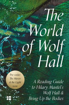 The World of Wolf Hall: A Reading Guide to Hilary Mantel's Wolf Hall & Bring Up the Bodies (eBook, ePUB) - Fourth Estate