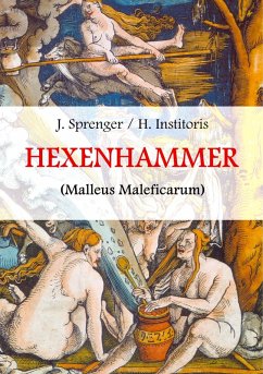 Malleus Maleficarum, das ist: Der Hexenhammer. (eBook, ePUB)