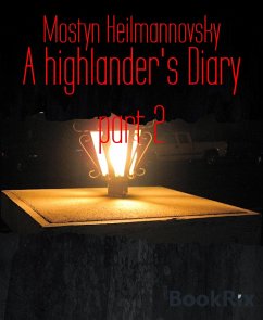 A highlander's Diary part 2 (eBook, ePUB) - Heilmannovsky, Mostyn