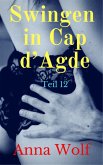 Swingen in Cap d' Agde: Teil 12 (eBook, ePUB)