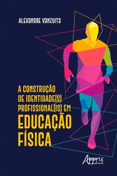 Cover A Construção de Identidade(S) Profissional(Is) em Educação Física (eBook, ePUB)