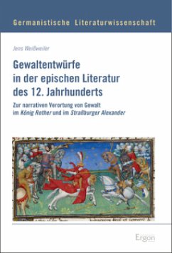 Gewaltentwürfe in der epischen Literatur des 12. Jahrhunderts - Weißweiler, Jens