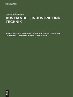 Briefwechsel über die Anlage eines städtischen Leitungsnetzes für Licht- und Kraftstrom - Schlomann, Alfred