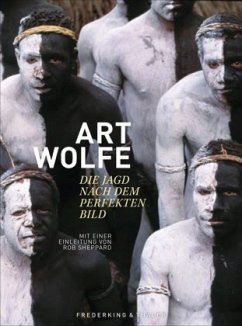 Art Wolfe - Die Jagd nach dem perfekten Bild - Wolfe, Art