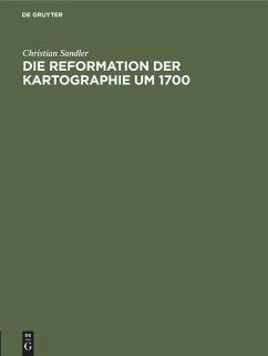 Die Reformation der Kartographie um 1700 - Sandler, Christian