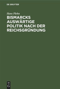 Bismarcks auswärtige Politik nach der Reichsgründung - Plehn, Hans