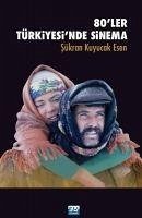 80ler Türkiyesinde Sinema - Kuyucak Esen, Sükran