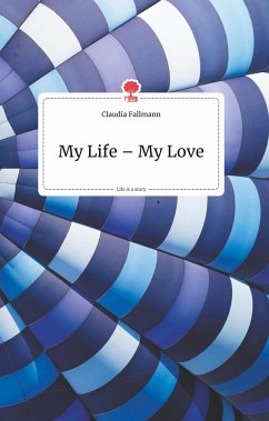 My Life - My Love. Life is a Story - story.one - Fallmann, Claudia