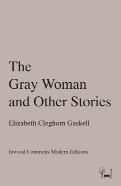 The Gray Woman and Other Stories - Cleghorn Gaskell, Elizabeth