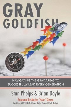 Gray Goldfish: Navigating the Gray Areas to Successfully Lead Every Generation - Doyle, Brian; Phelps, Stan