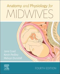 Anatomy And Physiology For Midwives - Coad, Jane (Professor in Nutrition, Massey University, Palmerston No; Pedley, Kevin (Associate Professor in Physiology, Massey University,; Dunstall, Melvyn (Formerly Deputy Research & Development Manager, Le